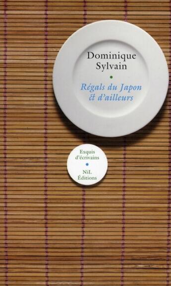 Couverture du livre « Régals du Japon et d'ailleurs » de Dominique Sylvain aux éditions Nil