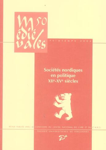 Couverture du livre « Sociétés nordiques en politique, XII-XV siècles » de Mornet/Weill Pa aux éditions Pu De Vincennes