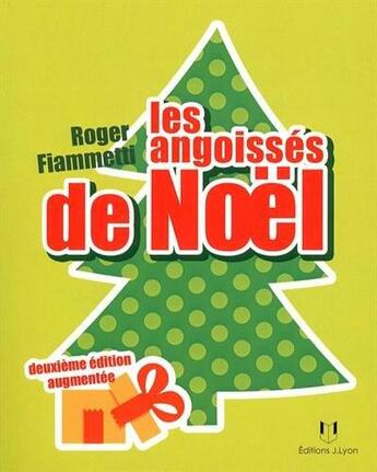 Couverture du livre « Les angoissés de Noël (2e édition) » de Roger Fiammetti aux éditions Josette Lyon