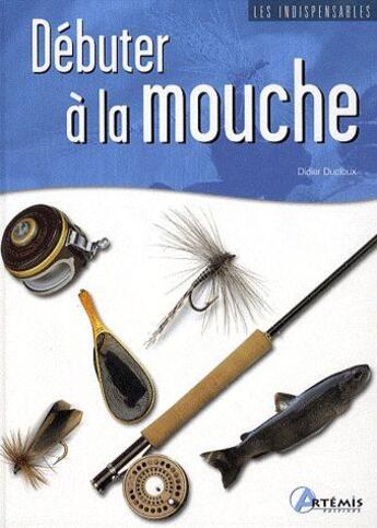 Couverture du livre « Débuter à la mouche » de  aux éditions Artemis