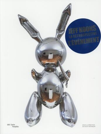 Couverture du livre « Jeff Koons, la rétrospective, l'événement » de Scott Rothkope aux éditions Centre Pompidou