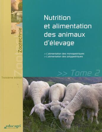 Couverture du livre « Nutrition et alimentation des animaux d'élevage t.2 ; l'alimentation des monogastriques et des polygastriques » de Marie-Christine Leborgne aux éditions Educagri