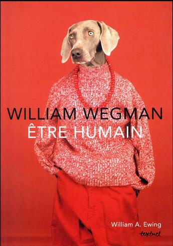 Couverture du livre « Être humain » de William Wegman aux éditions Textuel