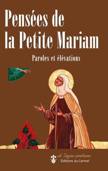 Couverture du livre « Pensées de la petite Mariam : paroles et élévations » de William Marie Merchat et Mariam Baouardy aux éditions Carmel