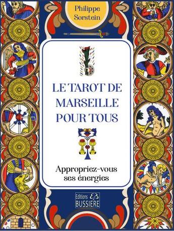 Couverture du livre « Le tarot de Marseille pour tous : Appropriez-vous ses énergies » de Philippe Sorstein aux éditions Bussiere