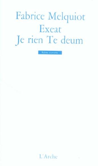 Couverture du livre « Exeat / je rien te deum » de Melquiot Fabrice aux éditions L'arche