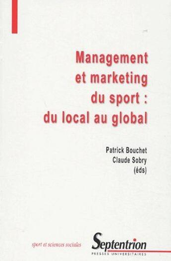 Couverture du livre « Management et marketing du sport : du local au global » de Pu Septentrion aux éditions Pu Du Septentrion