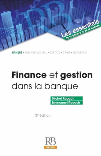 Couverture du livre « Finance et gestion dans la banque (3e édition) » de Michel Rouach et Emmanuel Rouach aux éditions Revue Banque