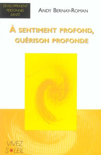 Couverture du livre « A sentiment profond, guerison profonde » de Andy Bernay-Roman aux éditions Vivez Soleil