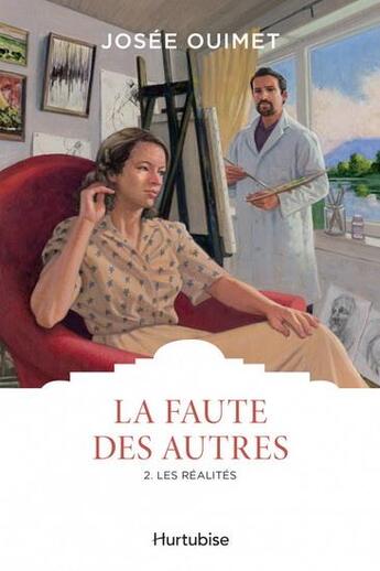 Couverture du livre « La faute des autres Tome 2 : Les réalités » de Josee Ouimet aux éditions Hurtubise