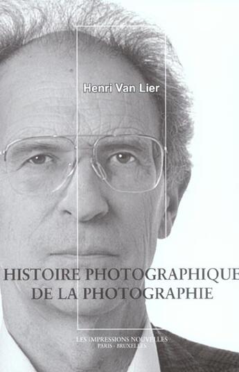 Couverture du livre « Histoire photographique de la photographie » de Henri Van Lier aux éditions Impressions Nouvelles