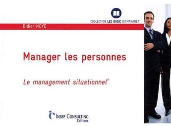 Couverture du livre « Manager les personnes ; le management situationnel » de Didier Noye aux éditions Eyrolles