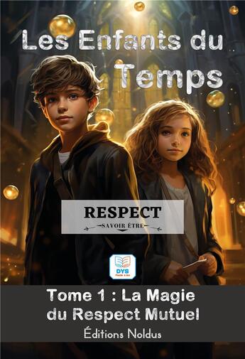 Couverture du livre « Les enfants du temps Tome 1 : Repect : La magie du respect mutuel » de Frederic Luhmer aux éditions Editions Noldus