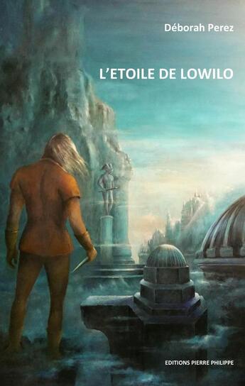 Couverture du livre « L'étoile de Lowilo » de Deborah Perez aux éditions Pierre Philippe