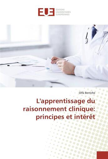 Couverture du livre « L'apprentissage du raisonnement clinique: principes et interet » de Berriche Olfa aux éditions Editions Universitaires Europeennes