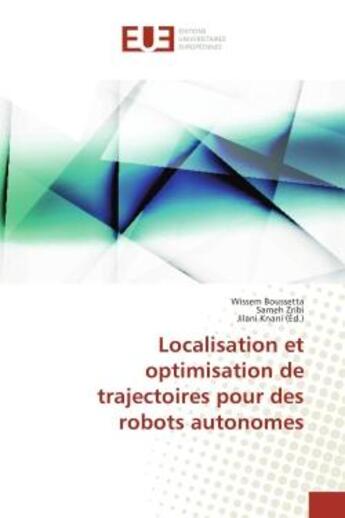 Couverture du livre « Localisation et optimisation de trajectoires pour des robots autonomes » de Boussetta, , Wissem aux éditions Editions Universitaires Europeennes