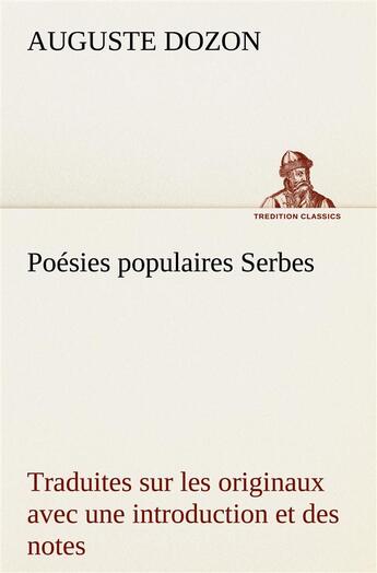 Couverture du livre « Poesies populaires serbes traduites sur les originaux avec une introduction et des notes » de Dozon Auguste aux éditions Tredition