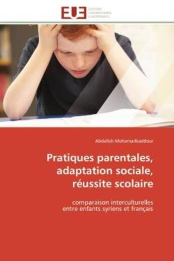 Couverture du livre « Pratiques parentales, adaptation sociale, reussite scolaire - comparaison interculturelles entre enf » de Mohamadkaddour A. aux éditions Editions Universitaires Europeennes