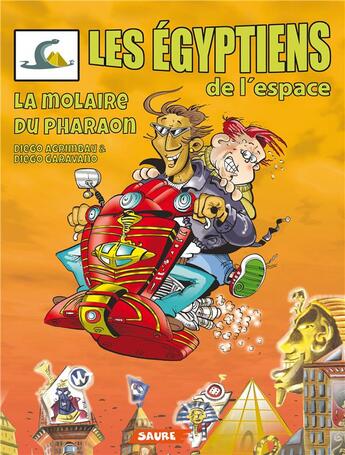 Couverture du livre « Les égyptiens de l'espace t.1 ; la molaire du pharaon » de Diego Garavano et Diego Agrimbau aux éditions Saure