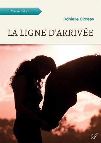 Couverture du livre « La ligne d'arrivée » de Clossey Danielle aux éditions Atramenta