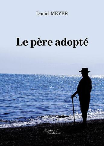 Couverture du livre « Le père adopté » de Daniel Meyer aux éditions Baudelaire