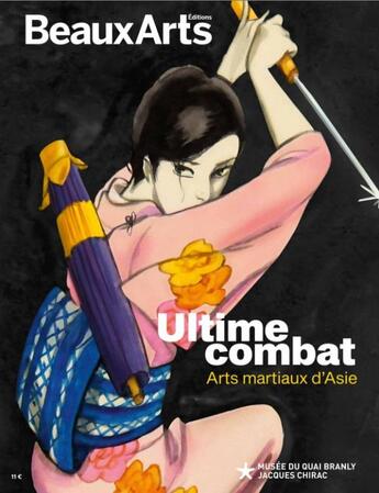 Couverture du livre « Ultime combat : arts martiaux d'Asie, au musée du Quai Branly » de  aux éditions Beaux Arts Editions