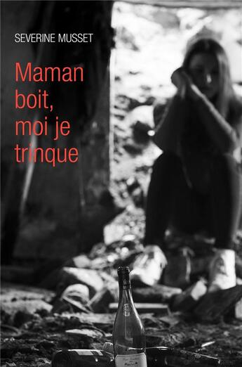 Couverture du livre « Maman boit, moi je trinque » de Severine Musset aux éditions Librinova