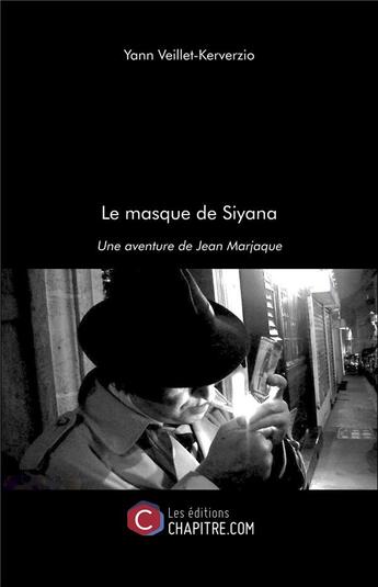 Couverture du livre « Le masque de Siyana ; une aventure de Jean Marjaque » de Yann Veillet-Kerverzio aux éditions Chapitre.com