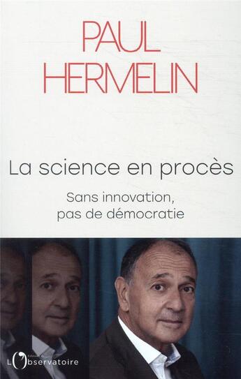 Couverture du livre « La science en procès : sans innovation, pas de démocratie » de Paul Hermelin aux éditions L'observatoire