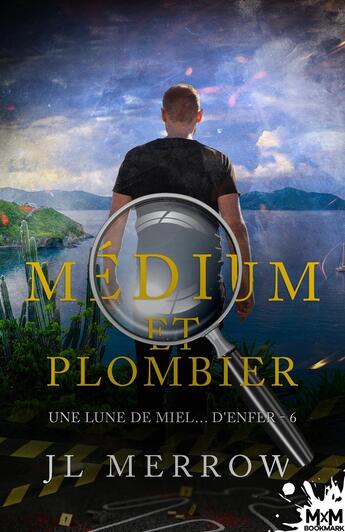 Couverture du livre « Medium et plombier Tome 6 : une lune de miel... d'enfer » de Jl Merrow aux éditions Mxm Bookmark