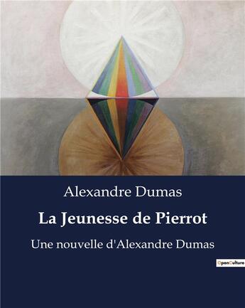 Couverture du livre « La Jeunesse de Pierrot : Une nouvelle d'Alexandre Dumas » de Alexandre Dumas aux éditions Culturea