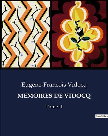 Couverture du livre « MÉMOIRES DE VIDOCQ : Tome II » de Eugene-Francois Vidocq aux éditions Culturea