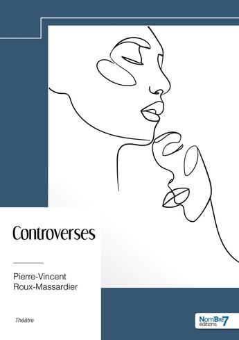 Couverture du livre « Controverses » de Pierre-Vincent Roux-Flamand aux éditions Nombre 7