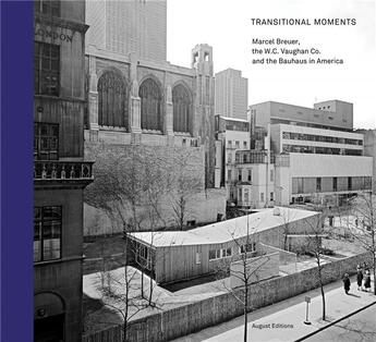 Couverture du livre « Transitional moments marcel breuer w.c. vaughan & co and the bauhaus in america » de  aux éditions Dap Artbook