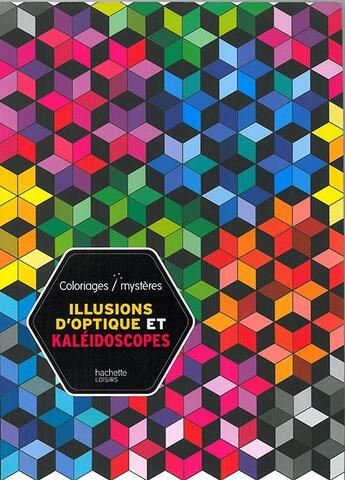 Couverture du livre « Coloriages mystères ; illusions d'optique et kaléïdoscope » de Carole Coullet aux éditions Hachette Pratique