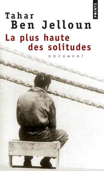 Couverture du livre « La plus haute des solitudes ; misère affective et sexuelle d'émigrés nord-africains » de Tahar Ben Jelloun aux éditions Points