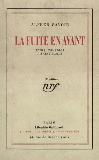 Couverture du livre « La fuite en avant - trois comedies d'avant-garde » de Savoir Alfred aux éditions Gallimard