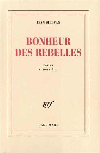 Couverture du livre « Bonheur des rebelles » de Jean Sulivan aux éditions Gallimard