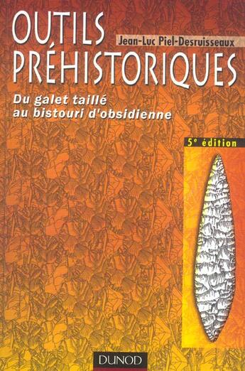 Couverture du livre « Outils Prehistoriques : Du Galet Taille Au Bistouri D'Obsidienne » de Jean-Pierre Piel-Desruisseaux aux éditions Dunod