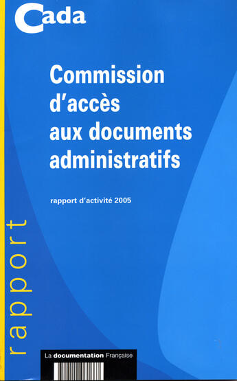 Couverture du livre « Commission d'accès aux documents administratifs ; rapport 2005 » de  aux éditions Documentation Francaise