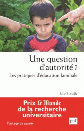 Couverture du livre « Une question d'autorité ? les pratiques d'éducation familiale » de Julie Pinsolle aux éditions Puf