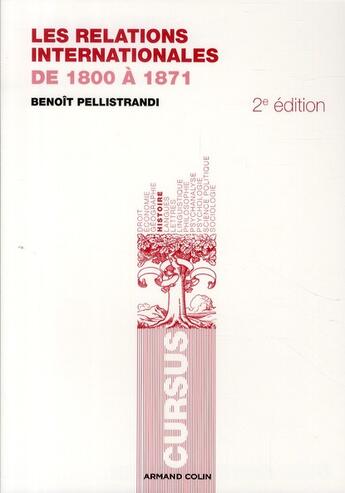 Couverture du livre « Les relations internationales de 1800 a 1871 » de Benoît Pellistrandi aux éditions Armand Colin