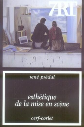 Couverture du livre « Esthétique de la mise en scène » de Rene Predal aux éditions Cerf