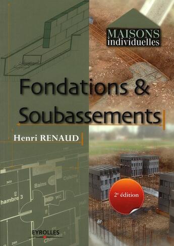 Couverture du livre « Fondations & soubassements (2e édition) » de Henri Renaud aux éditions Eyrolles