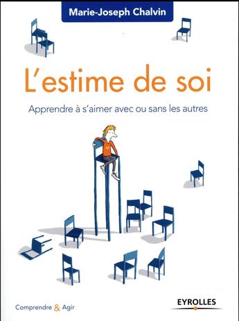 Couverture du livre « L'estime de soi ; apprendre à s'aimer avec ou sans les autres (2e édition) » de Marie-Joseph Chalvin aux éditions Eyrolles