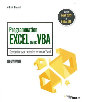 Couverture du livre « Programmation Excel avec VBA ; compatible avec toutes les versions d'Excel (2e édition) » de Mikael Bidault aux éditions Eyrolles