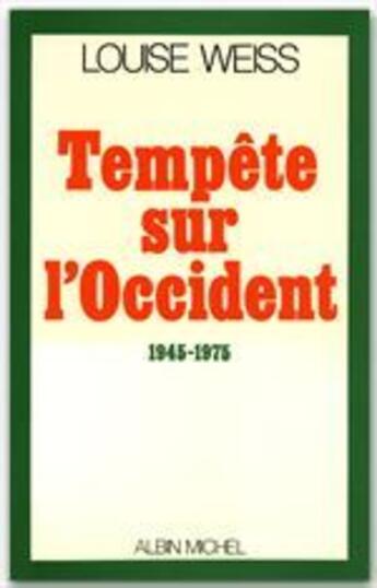 Couverture du livre « Mémoires d'une européenne t.6 ; tempête sur l'Occident, 1945-1974 » de Louise Weiss aux éditions Albin Michel