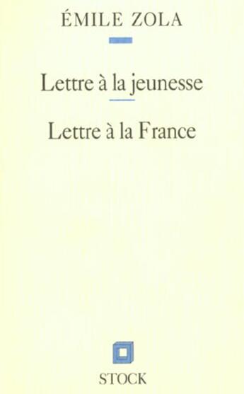 Couverture du livre « Lettre A La Jeunesse Et Lettre A La France » de Émile Zola aux éditions Stock