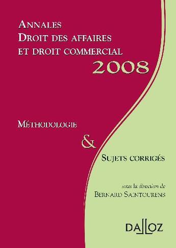 Couverture du livre « Droit des affaires et commercial ; méthodologie et sujets corrigés (édition 2008) » de Bernard Saintourens aux éditions Dalloz