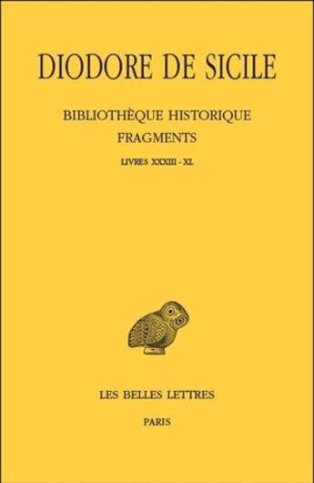 Couverture du livre « Bibliothèque historique, fragments Tome 4 ; livres 33-40 » de Diodore De Sicile aux éditions Belles Lettres